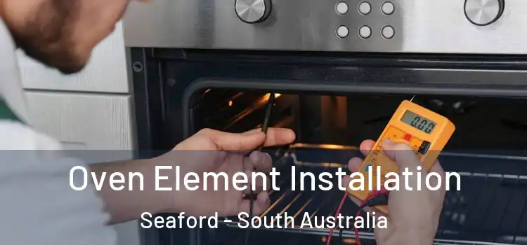 Oven Element Installation Seaford - South Australia