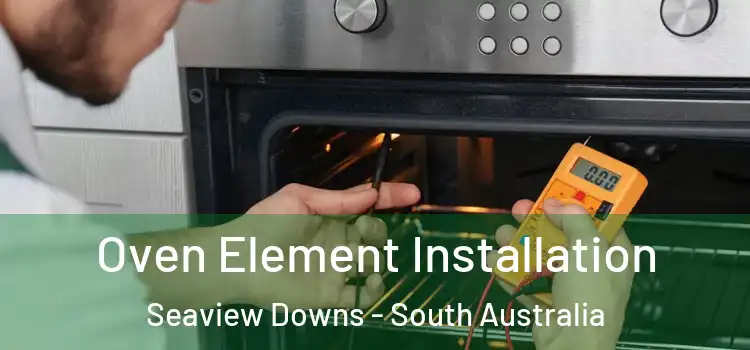 Oven Element Installation Seaview Downs - South Australia