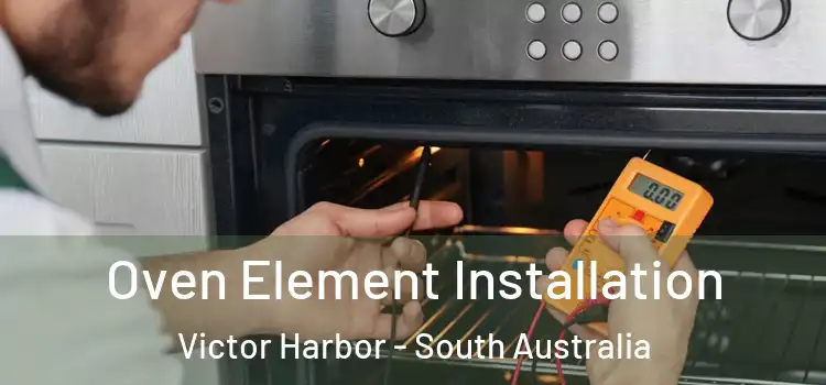 Oven Element Installation Victor Harbor - South Australia