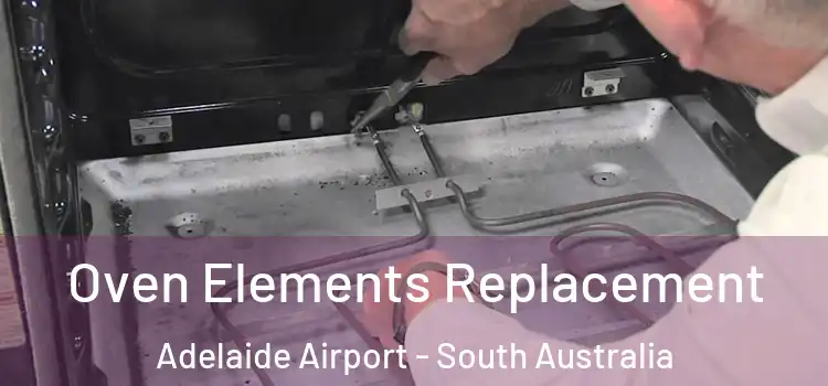 Oven Elements Replacement Adelaide Airport - South Australia
