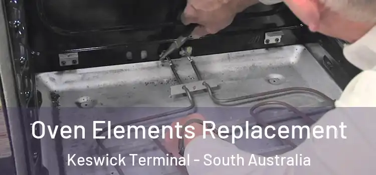 Oven Elements Replacement Keswick Terminal - South Australia