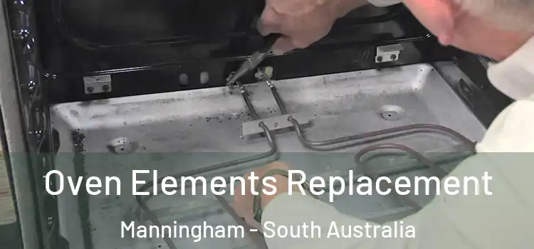 Oven Elements Replacement Manningham - South Australia