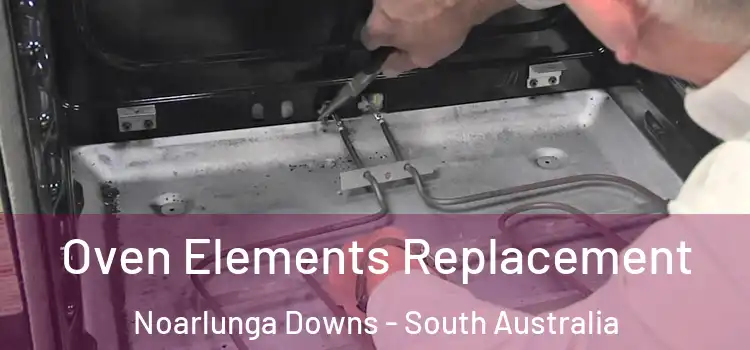 Oven Elements Replacement Noarlunga Downs - South Australia