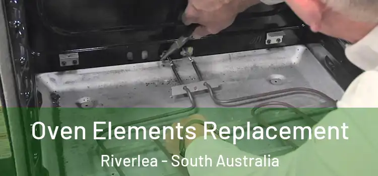 Oven Elements Replacement Riverlea - South Australia