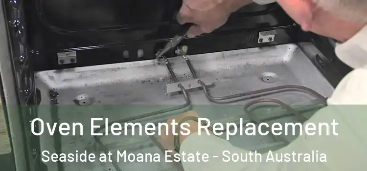 Oven Elements Replacement Seaside at Moana Estate - South Australia