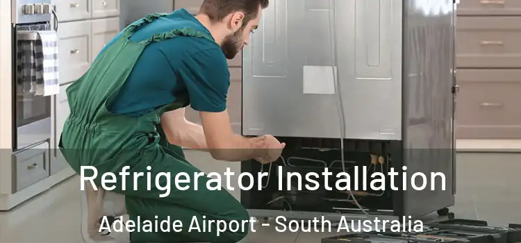 Refrigerator Installation Adelaide Airport - South Australia