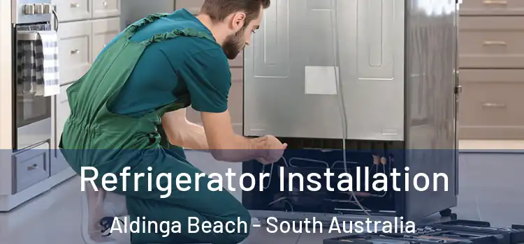 Refrigerator Installation Aldinga Beach - South Australia