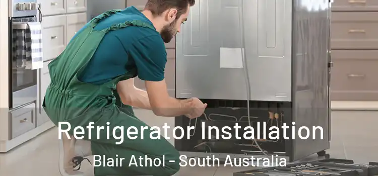 Refrigerator Installation Blair Athol - South Australia