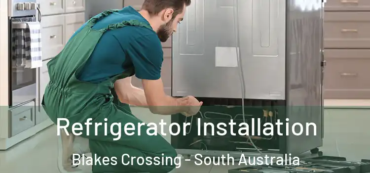 Refrigerator Installation Blakes Crossing - South Australia