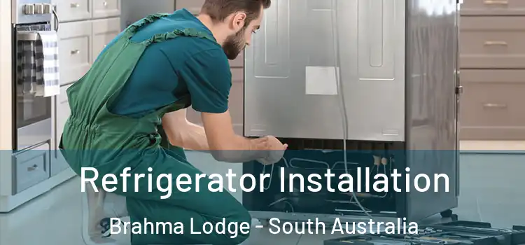 Refrigerator Installation Brahma Lodge - South Australia