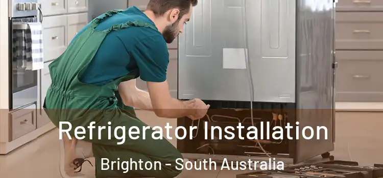 Refrigerator Installation Brighton - South Australia