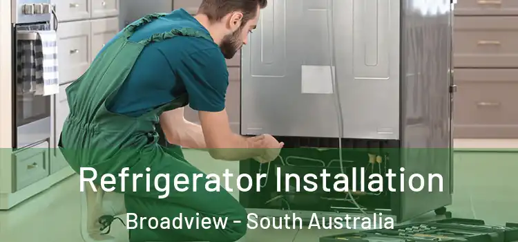 Refrigerator Installation Broadview - South Australia
