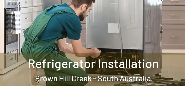 Refrigerator Installation Brown Hill Creek - South Australia