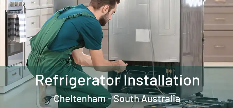 Refrigerator Installation Cheltenham - South Australia