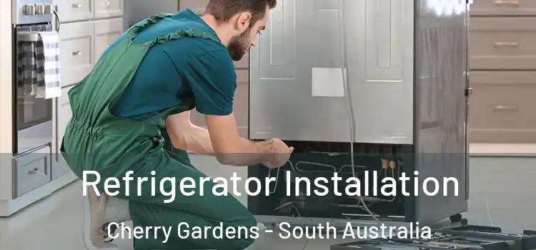 Refrigerator Installation Cherry Gardens - South Australia