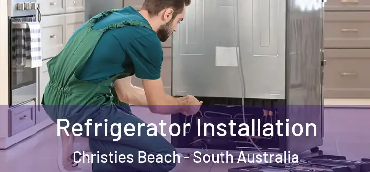 Refrigerator Installation Christies Beach - South Australia