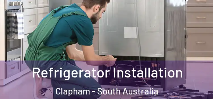 Refrigerator Installation Clapham - South Australia