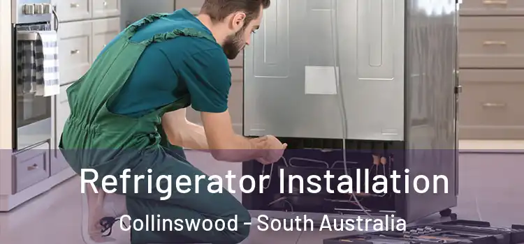 Refrigerator Installation Collinswood - South Australia