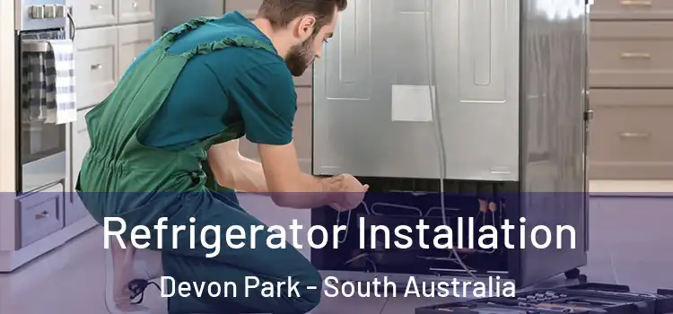 Refrigerator Installation Devon Park - South Australia