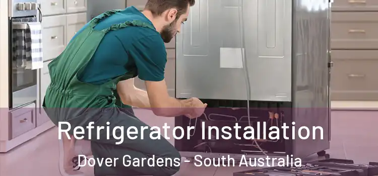 Refrigerator Installation Dover Gardens - South Australia