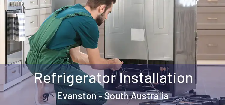 Refrigerator Installation Evanston - South Australia