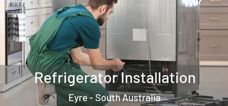 Refrigerator Installation Eyre - South Australia