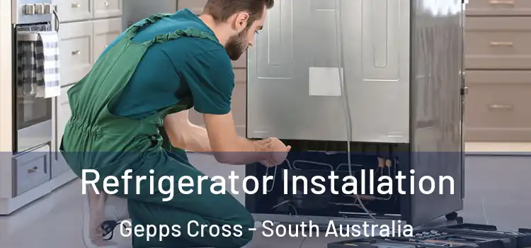 Refrigerator Installation Gepps Cross - South Australia