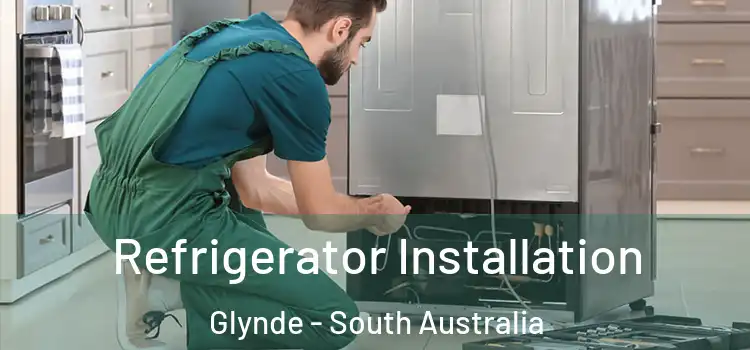 Refrigerator Installation Glynde - South Australia
