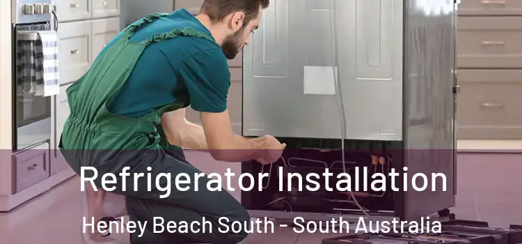 Refrigerator Installation Henley Beach South - South Australia