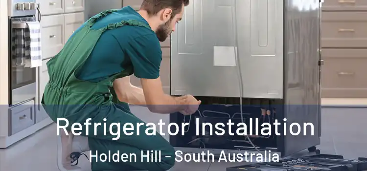Refrigerator Installation Holden Hill - South Australia
