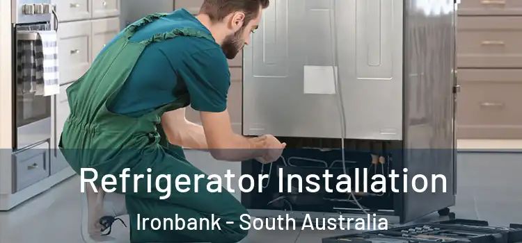 Refrigerator Installation Ironbank - South Australia