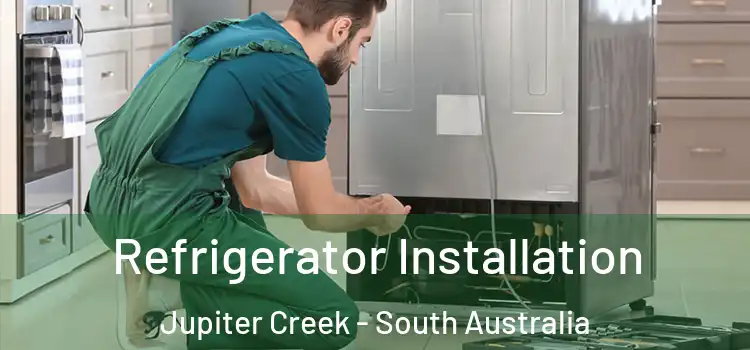 Refrigerator Installation Jupiter Creek - South Australia