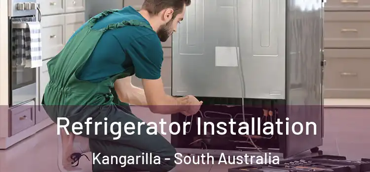 Refrigerator Installation Kangarilla - South Australia