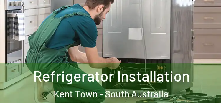 Refrigerator Installation Kent Town - South Australia