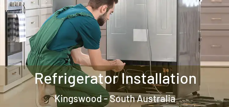 Refrigerator Installation Kingswood - South Australia
