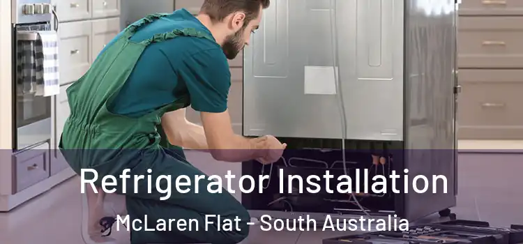 Refrigerator Installation McLaren Flat - South Australia