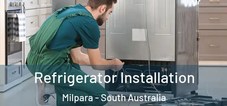 Refrigerator Installation Milpara - South Australia