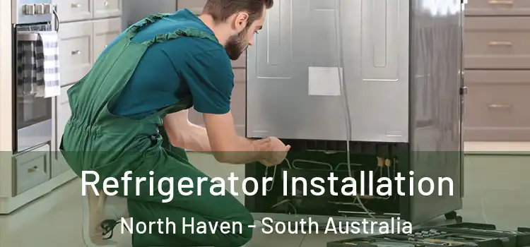 Refrigerator Installation North Haven - South Australia