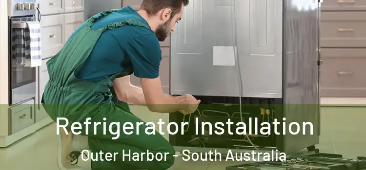 Refrigerator Installation Outer Harbor - South Australia