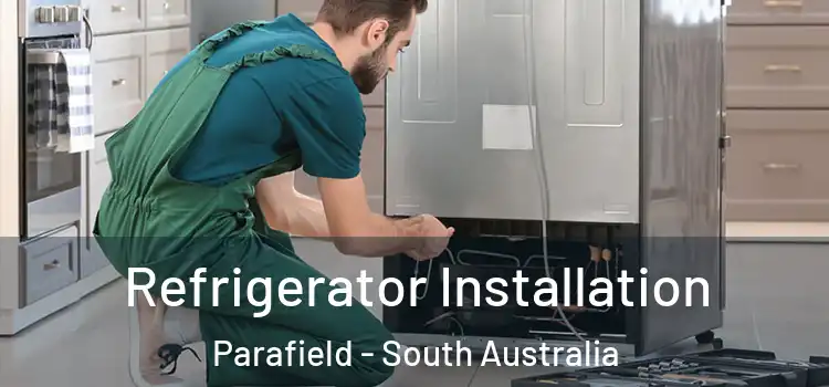 Refrigerator Installation Parafield - South Australia