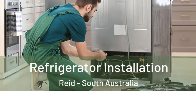 Refrigerator Installation Reid - South Australia