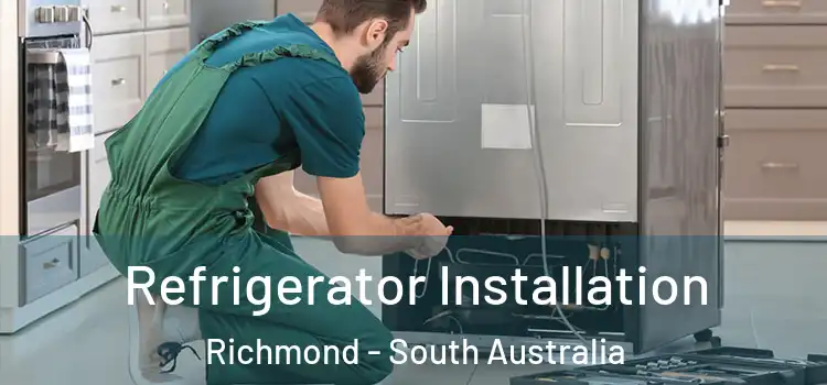 Refrigerator Installation Richmond - South Australia