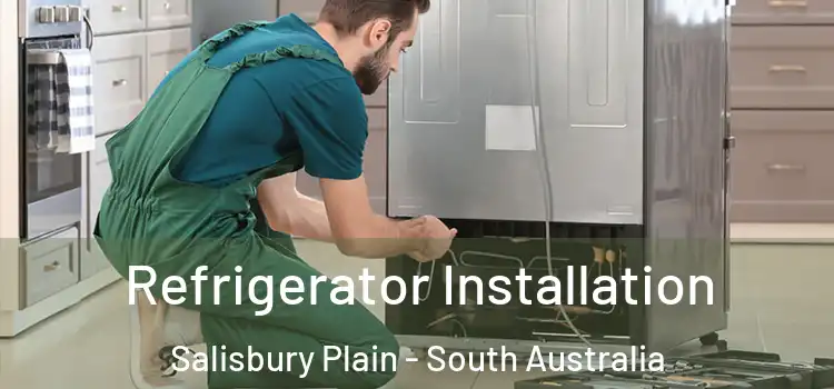 Refrigerator Installation Salisbury Plain - South Australia
