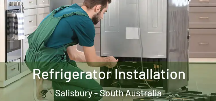 Refrigerator Installation Salisbury - South Australia