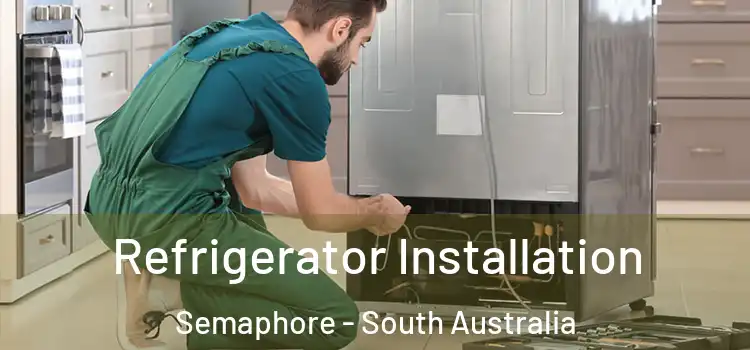 Refrigerator Installation Semaphore - South Australia