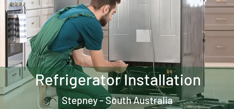 Refrigerator Installation Stepney - South Australia