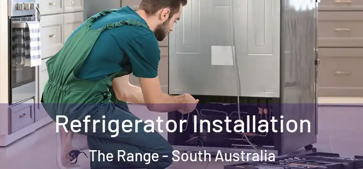 Refrigerator Installation The Range - South Australia