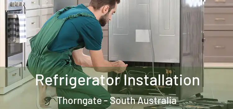 Refrigerator Installation Thorngate - South Australia