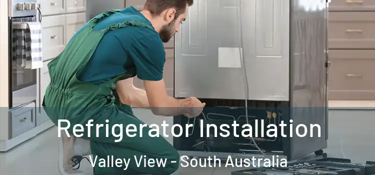 Refrigerator Installation Valley View - South Australia