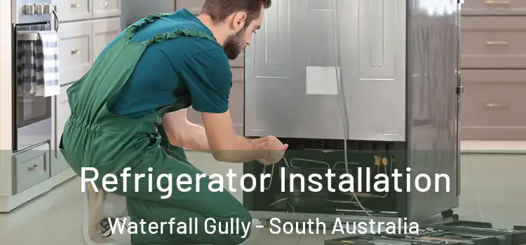 Refrigerator Installation Waterfall Gully - South Australia